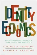 Economia identității: Cum ne modelează identitățile munca, salariile și bunăstarea - Identity Economics: How Our Identities Shape Our Work, Wages, and Well-Being
