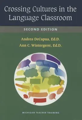 Crossing Cultures in the Language Classroom, ediția a doua - Crossing Cultures in the Language Classroom, Second Edition