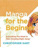 Manga pentru începători: Tot ce trebuie să știți pentru a începe imediat! - Manga for the Beginner: Everything You Need to Know to Get Started Right Away!
