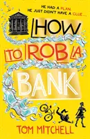 Cum să jefuiești o bancă - How to Rob a Bank