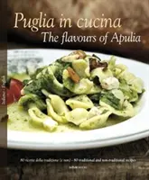 Puglia in Cucina: Aromele Apuliei - Puglia in Cucina: The Flavours of Apulia