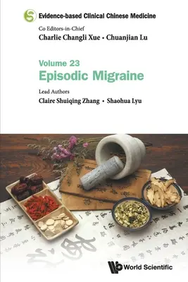 Evidence-Based Clinical Chinese Medicine - Volumul 23: Migrena episodică - Evidence-Based Clinical Chinese Medicine - Volume 23: Episodic Migraine