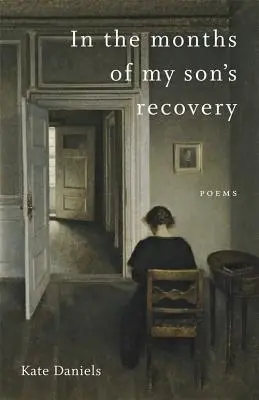 În lunile de recuperare ale fiului meu: Poezii - In the Months of My Son's Recovery: Poems