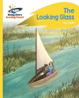 Reading Planet - The Looking Glass - Galben: Rocket Phonics - Reading Planet - The Looking Glass - Yellow: Rocket Phonics