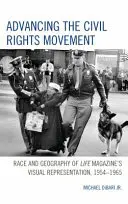 Promovarea mișcării pentru drepturile civile: Race and Geography of Life Magazine's Visual Representation, 1954-1965 - Advancing the Civil Rights Movement: Race and Geography of Life Magazine's Visual Representation, 1954-1965