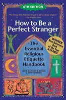 Cum să fii un străin perfect (ediția a 6-a): Manualul esențial de etichetă religioasă - How to Be a Perfect Stranger (6th Edition): The Essential Religious Etiquette Handbook