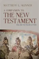 Un însoțitor al Noului Testament: Pavel și scrisorile pauline - A Companion to the New Testament: Paul and the Pauline Letters