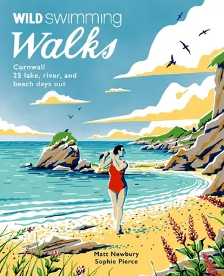 Wild Swimming Walks Cornwall: 28 de ieșiri pe coastă, lac și râu - Wild Swimming Walks Cornwall: 28 Coast, Lake and River Days Out