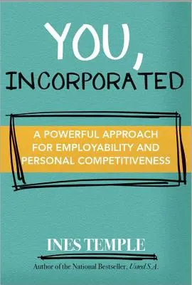You, Incorporated: Cariera ta este afacerea ta - You, Incorporated: Your Career Is Your Business