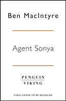 Agent Sonya - De la autorul bestsellerului The Spy and The Traitor - Agent Sonya - From the bestselling author of The Spy and The Traitor