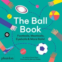 Ball Book - Mingi de fotbal, chiftele, globuri oculare și alte mingi! - Ball Book - Footballs, Meatballs, Eyeballs & More Balls!