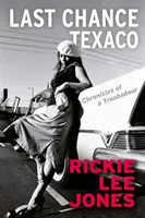 Ultima șansă Texaco - Cronicile unui trubadur (Jones Rickie Lee (autor)) - Last Chance Texaco - Chronicles of a Troubadour (Jones Rickie Lee (author))