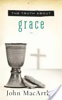 Adevărul despre har - The Truth about Grace