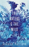 Apele și sălbăticia - Waters and the Wild