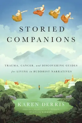 Storied Companions: Cancer, traumă și descoperirea ghidurilor pentru a trăi în narațiuni budiste - Storied Companions: Cancer, Trauma, and Discovering Guides for Living in Buddhist Narratives