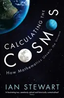 Calcularea Cosmosului - Cum dezvăluie matematica Universul - Calculating the Cosmos - How Mathematics Unveils the Universe