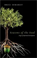 Anotimpurile sufletului: Etapele dezvoltării spirituale - Seasons of the Soul: Stages of Spiritual Development