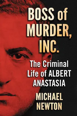 Boss of Murder, Inc: Viața criminală a lui Albert Anastasia - Boss of Murder, Inc.: The Criminal Life of Albert Anastasia