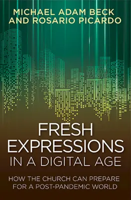 Expresii proaspete într-o eră digitală: Cum se poate pregăti biserica pentru o lume post pandemică - Fresh Expressions in a Digital Age: How the Church Can Prepare for a Post Pandemic World