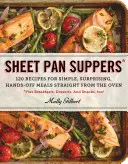 Sheet Pan Suppers: 120 de Rețete pentru Mese Simple, Surprinzătoare, Fără Mâini Direct din Cuptor - Sheet Pan Suppers: 120 Recipes for Simple, Surprising, Hands-Off Meals Straight from the Oven