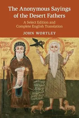 Cuvintele anonime ale Părinților deșertului (The Anonymous Sayings of the Desert Fathers) - The Anonymous Sayings of the Desert Fathers