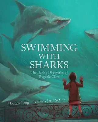 Înotând cu rechinii: Descoperirile îndrăznețe ale lui Eugenie Clark - Swimming with Sharks: The Daring Discoveries of Eugenie Clark