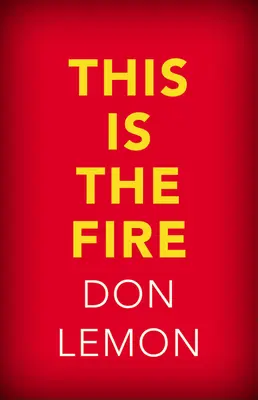 This Is the Fire: Ce le spun prietenilor mei despre rasism - This Is the Fire: What I Say to My Friends about Racism