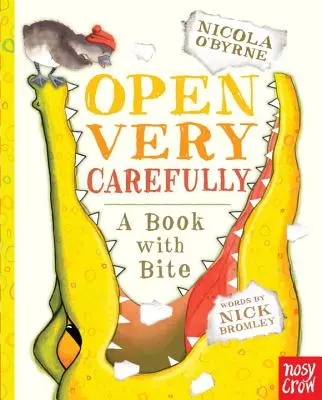 Deschide cu mare grijă: O carte cu mușcătură - Open Very Carefully: A Book with Bite