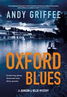 Oxford Blues (Johnson & Wilde Crime Mystery #3) - Spirale de vis. Secrete murdare. Un roman noir despre canale. - Oxford Blues (Johnson & Wilde Crime Mystery #3) - Dreaming spires. Dirty secrets. A canal noir novel.
