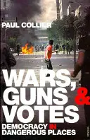 Războaie, arme și voturi - Democrația în locuri periculoase - Wars, Guns and Votes - Democracy in Dangerous Places