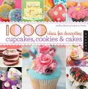 1000 de idei pentru decorarea cupcakes, cookie-uri și prăjituri / Sandra Salamony & Gina M. Brown - 1000 Ideas for Decorating Cupcakes, Cookies & Cakes / Sandra Salamony & Gina M. Brown