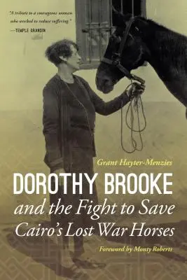 Dorothy Brooke și lupta pentru salvarea cailor de război pierduți din Cairo - Dorothy Brooke and the Fight to Save Cairo's Lost War Horses