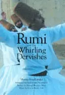 Rumi și dervișii rotitori - O istorie a vieții și ritualurilor dervișilor din Turcia (Rumi and the Whirling Dervishes - A History of the Lives and Rituals of the Dervishes of Turkey) - Rumi and the Whirling Dervishes - A History of the Lives and Rituals of the Dervishes of Turkey
