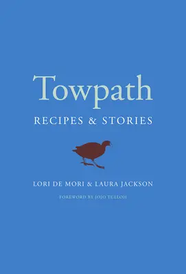 Towpath: Rețete și povești - Towpath: Recipes and Stories