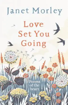 Dragostea te-a făcut să mergi: Poezii ale inimii - Love Set You Going: Poems of the Heart