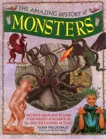 Uimitoarea istorie a monștrilor: Descoperiți creaturi dincolo de cea mai nebună imaginație, în peste 300 de imagini captivante - The Amazing History of Monsters: Discover Creatures Beyond Your Wildest Imagination, in Over 300 Exciting Pictures