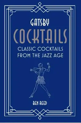 Gatsby Cocktails: Cocteiluri clasice din epoca jazzului - Gatsby Cocktails: Classic Cocktails from the Jazz Age