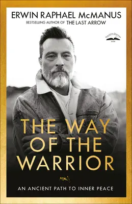 Calea Războinicului: O cale străveche către pacea interioară - The Way of the Warrior: An Ancient Path to Inner Peace