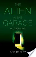 Extraterestrul din garaj și alte povestiri - Alien in the Garage and Other Stories