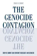 Contagiunea genocidului: Cum comitem și confruntăm Holocaustul și Genocidul - The Genocide Contagion: How We Commit and Confront Holocaust and Genocide