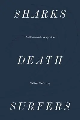 Rechini, moarte, surferi: Un companion ilustrat - Sharks, Death, Surfers: An Illustrated Companion
