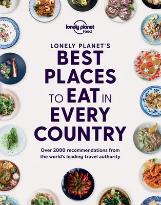 Cele mai bune locuri unde să mănânci în fiecare țară - Lonely Planet 1 - Lonely Planet's Best Places to Eat in Every Country 1