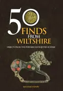 50 de descoperiri din Wiltshire: Obiecte din cadrul Portable Antiquities Scheme - 50 Finds from Wiltshire: Objects from the Portable Antiquities Scheme