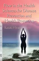 Flux în științele sănătății pentru prevenirea bolilor și promovarea sănătății - Flow in the Health Sciences for Disease Prevention & Health Promotion