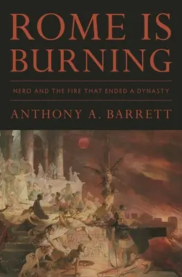 Roma arde: Nero și incendiul care a pus capăt unei dinastii - Rome Is Burning: Nero and the Fire That Ended a Dynasty
