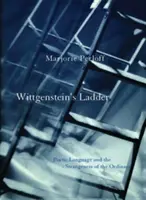 Scara lui Wittgenstein: Limbajul poetic și ciudățenia lucrurilor obișnuite: Poetic Language and the Strangeness of the Ordinary - Wittgenstein's Ladder: Poetic Language and the Strangeness of the Ordinary