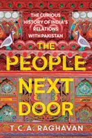 The People Next Door: Istoria curioasă a relațiilor Indiei cu Pakistanul - The People Next Door: The Curious History of India's Relations with Pakistan