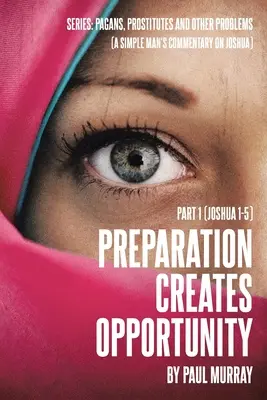 Pregătirea creează oportunități: Partea 1 (Iosua 1-5) - Preparation Creates Opportunity: Part 1 (Joshua 1-5)