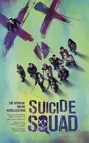 Suicide Squad: Novelizarea oficială a filmului - Suicide Squad: The Official Movie Novelization