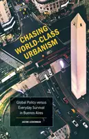 Chasing World-Class Urbanism, 30: Global Policy Versus Everyday Survival in Buenos Aires
